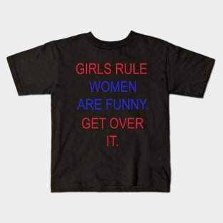 Girls Rules. Women are funny. Get over it. Kids T-Shirt